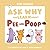 Ask Why and Learn About: Pee and Poop - Learn Basic Concepts through the Alphabet (A Fun Read for Curious Kids Ages 3-6)