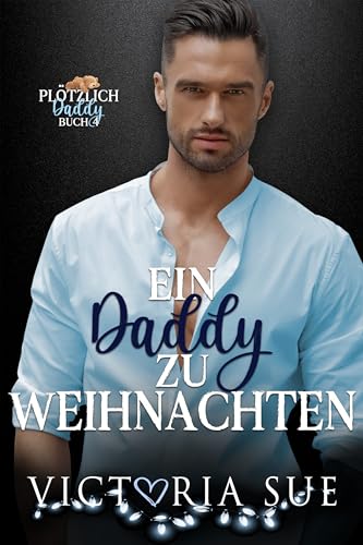 Ein Daddy zu Weihnachten (Plötzlich Daddy 4) (German Edition)