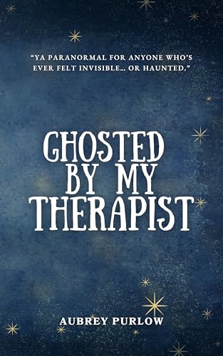 Ghosted By My Therapist (Kindle Edition)