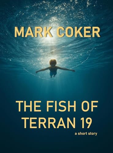 The Fish of Terran 19 (Kindle Edition)