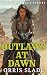 Outlaws at Dawn by Orris Slade