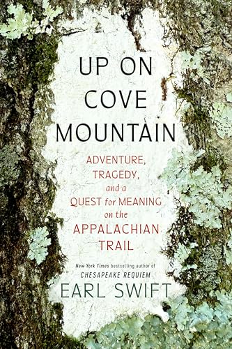 Up on Cove Mountain: Adventure, Tragedy, and a Quest for Meaning on the Appalachian Trail (Hardcover)