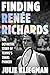 Finding Renée Richards: The Groundbreaking Story of Tennis’s Trans Pioneer