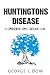 Huntington's Disease by George C Dow