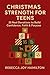 CHRISTMAS STRENGTH FOR TEEN...