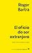El oficio de ser extranjero by Roger Bartra