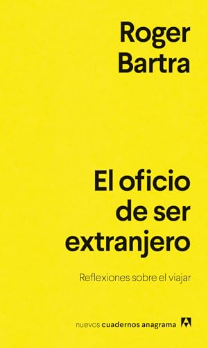 El oficio de ser extranjero: Reflexiones sobre el viajar (Paperback)