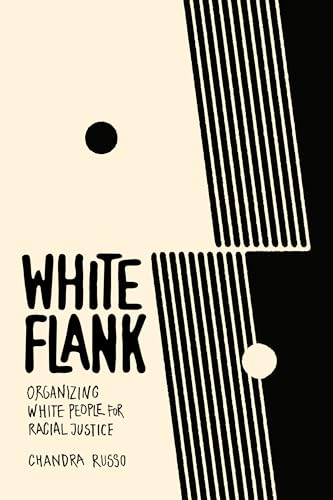 White Flank: Organizing White People for Racial Justice (Kindle Edition)