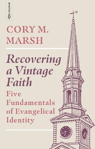 Recovering a Vintage Faith: Five Fundamentals of Evangelical Identity (Paperback)