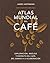 Atlas mundial del café: Exp...