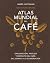 Atlas mundial del café 2da Ed / The World Atlas of Coffee, Second Edition: Exploración, comprensión y disfrute del café, del grano a la preparación (Spanish Edition)