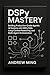 DSPy Mastery : Building Pro...