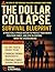 The Dollar Collapse Surviva...