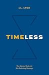 Timeless: The Eternal God and His Enduring Message Timeless: The Eternal God and His Enduring Message