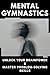 Mental Gymnastics: Unlock Your Brainpower & Master Problem-Solving Skills