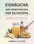 Kombucha and Mead Making for Beginners by DOMINIK FLETCHER