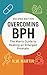 Overcoming BPH (Second Edition): The Man’s Guide to Beating an Enlarged Prostate: Proven Ways to Shrink Your Prostate, Improve Urine Flow, and Reclaim Your Vitality