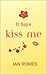 It Says Kiss Me by Jan Romes