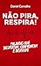 Não pira, RESPIRA!: Palavra...