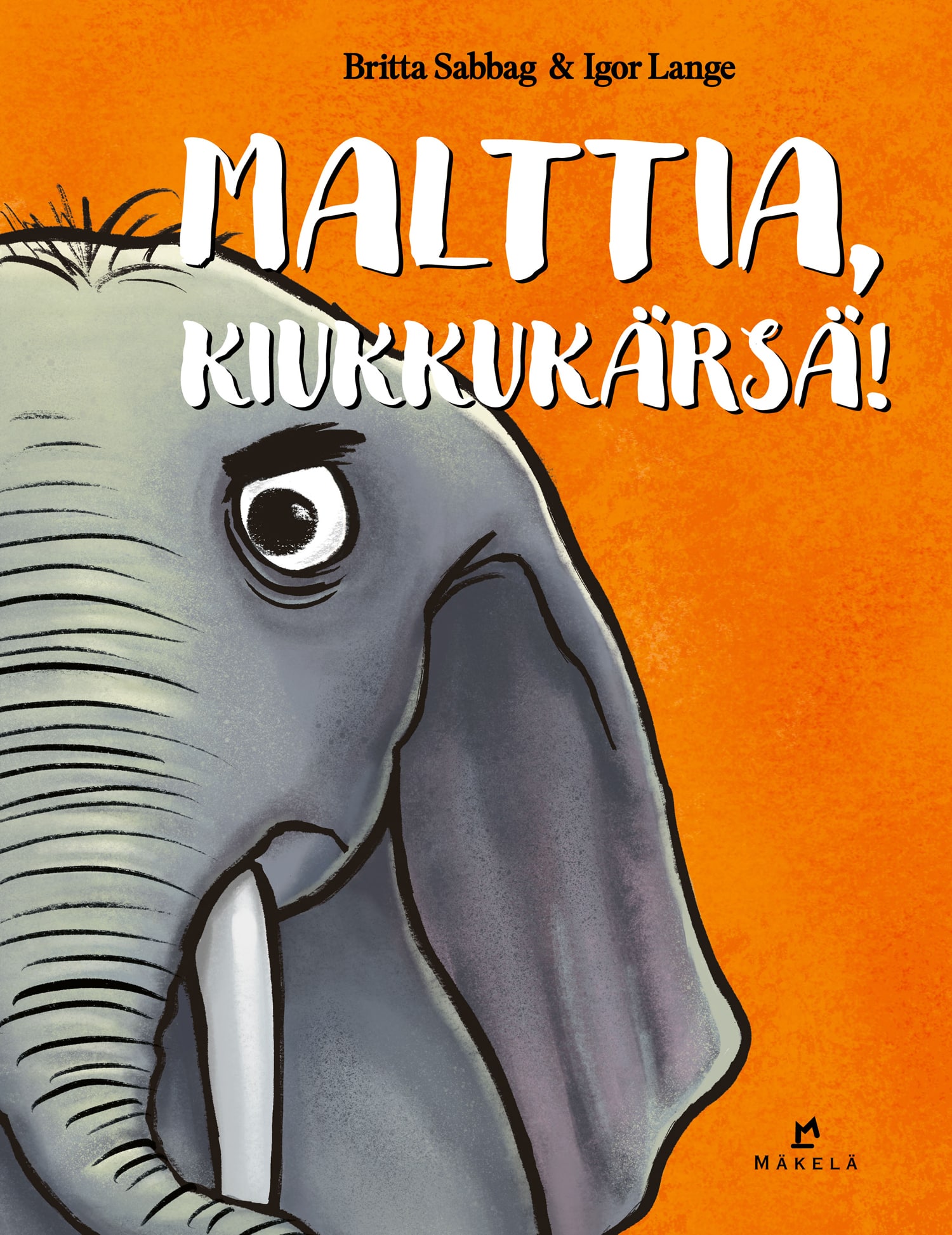 Malttia, kiukkukärsä! (Hardcover)