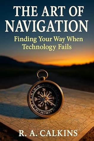 The Art of Navigation: Finding Your Way When Technology Fails