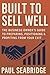 Built to Sell Well: The Business Owner’s Guide to Preparing, Positioning & Profiting from Your Exit