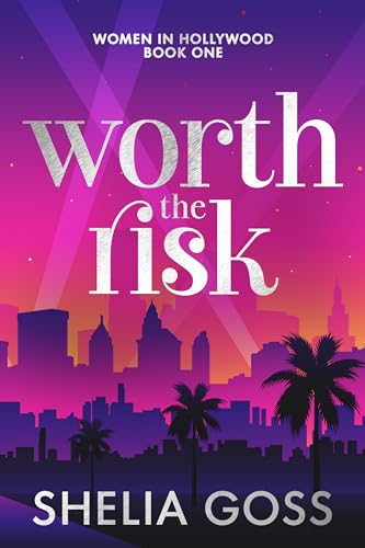 Worth the Risk (The Women in Hollywood Collection Book 1)