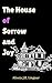 The House of Sorrow and Joy