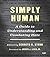 Simply Human: A Guide to Understanding and Combating Hate