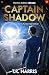 Captain Shadow by T.R. Harris Captain Shadow by T.R. Harris