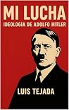 Mi lucha : Ideolo...