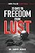 33 Days to Freedom From Lust: A Hope-Filled Devotional