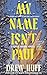 My Name Isn't Paul: A Cosmi...