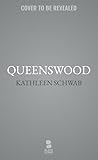 Queenswood by Kathleen Schwab