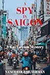 A Spy in Saigon by Nancy Cole Silverman