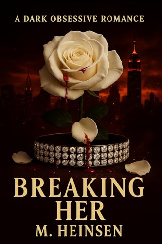 Breaking Her : A Dark Romance of Obsession, Revenge, and Ruin (The Her Trilogy Book 1)