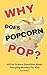 Why Does Popcorn Pop? by Julie Howell