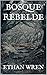 BOSQUE REBELDE (Spanish Edition)