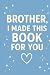 Brother I Made This Book Fo...