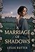 A Marriage of Shadows: A Pr...