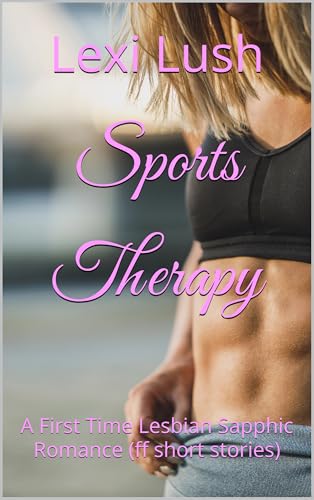 Sports Therapy: A First Time Lesbian Sapphic Romance (ff short stories)