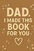 Dad I Made This Book For You