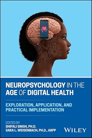Neuropsychology in the Age of Digital Health: Exploration, Application, and Practical Implementation