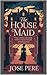 THE HOUSE MAID: A Deep, Emo...