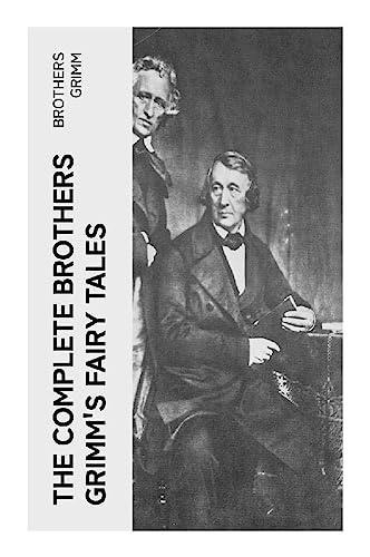 The Complete Brothers Grimm's Fairy Tales: 200+ Tales & Legends (Paperback)