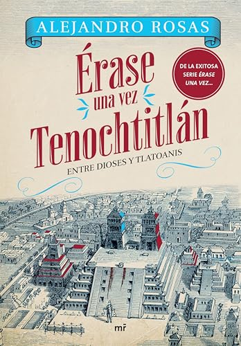 Érase una vez Tenochtitlán (Spanish Edition)