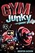 Gym Junky by Brentom Jackson