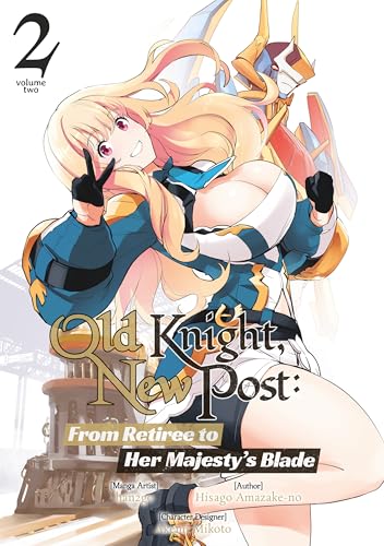 Old Knight, New Post: From Retiree to Her Majesty’s Blade (Manga) Volume 2