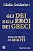 Gli dei e gli eroi dei greci: Una civiltà in 30 miti (Italian Edition)