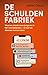 De schuldenfabriek: Waarom steeds meer jongeren in het rood belanden - en wat we daaraan kunnen doen (Dutch Edition)
